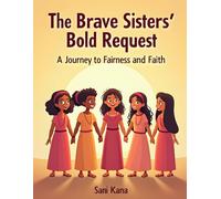 The brave sisters’ Bold Request: A Journey of Fairness and Faith (Emotional Skills for Early Childhood)