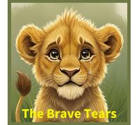 The Brave Tears: Discovering Courage Through Kindness