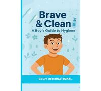 The Brave & the Clean: A Boy’s Guide to Hygiene