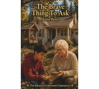 The Brave Thing To Ask (The Dragon Companion Chronicles)