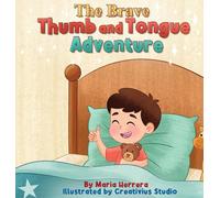 The Brave Thumb and Tongue Adventure: A gentle bedtime story with a loving family guide to help little thumbs rest