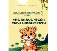 The Brave Tiger Cub’s Hidden Path: A Jungle Friends Adventure Story for kids: A beautifully illustrated storybook for kids ages 3-8 - featuring fun ... of Bravery! (Wild Friends Adventure Series)