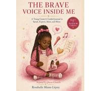 The Brave Voice Inside Me: A Young Creator’s Guided Journal to Speak, Express, Share, and Shine