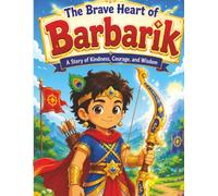 The Braveheart of Barbarik: A Motivational Mahabharata Story & Coloring Activity Book for Kids (Heroes of Mahabharata for Kids)