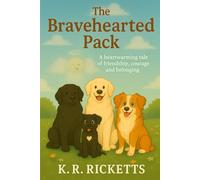 The Bravehearted Pack: A heartwarming tale of friendship, courage and belonging.
