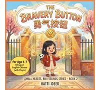 The Bravery Button 勇气按钮：勇敢不是不害怕 | 中英双语绘本 | 拼音 | 3-7岁 A Bilingual Chinese-English Picture Book About Courage, First-Day Fears & Big Feelings for Kids ... Small Hearts, Big Feelings Series, Book 2