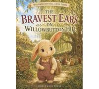 The Bravest Ears on Willowbutton Hill: A First Day of School Story for Kids Ages 4-6 About Courage, Separation Anxiety, and Making New Friends (Willowbutton Hill: Little Firsts)