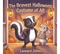 The Bravest Halloween Costume of All: A Story About Being Brave, Being Kind, and Being Exactly Who You Are