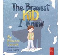 The Bravest Kid I Know: An Uplifting Story about Bravery and Emotions for Ages 5 to 7