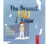 The Bravest Kid I Know: An Uplifting Story about Bravery and Emotions for Ages 5 to 7