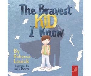 The Bravest Kid I Know: An Uplifting Story about Bravery and Emotions for Ages 5 to 7