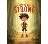 The Bravest Kind of Strong: A Children's Story About Mental Health, Anxiety, Big Feelings, and Emotional Courage