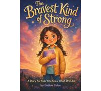 The Bravest Kind of Strong: A Story for Kids Who Know What It's Like