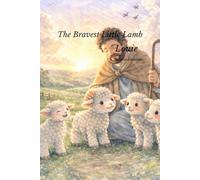 The Bravest Little Lamb Louie: A Story of Quiet Courage and a Brave Little Heart