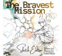 The Bravest Mission: Sketch Edition: A Gentle PTSD Story About Military Families and Healing Together (Healing Storybook Collection)