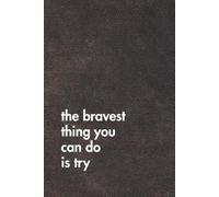 The Bravest Thing You Can Do Is Try. Brown Leather Edition: Sarcastic Office Gift Notebook. Perfect Funny Journal for Coworkers, Work Stress & Zoom Fatigue. (For the Record. Brown Edition.)