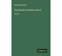 The Breach of Promise; a Novel: Vol. III