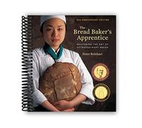 The Bread Baker's Apprentice, 15th Anniversary Edition: Mastering the Art of Extraordinary Bread [A Baking Book]
