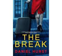 The Break: A gripping psychological thriller with a nerve-shredding ending