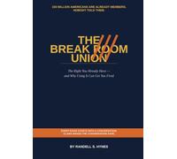 The Break Room Union: The Right You Already Have - and Why Using It Can Get You Fired (The UNINCORPORĀTUS Library)