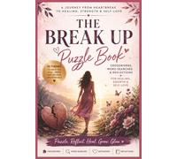 The Break Up Puzzle Book: A Healing Journey Through Heartbreak Growth & Empowerment