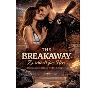 The Breakaway - Zu schnell fürs Herz: Prickelnde College-Sports-Romance
