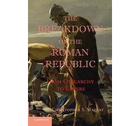 La caída de la República Romana: De la oligarquía al imperio (Reimpresión)