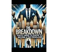 The Breakdown: What You’ll Need To Know To Become A Top Producer!