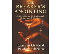 The Breaker's Anointing: 52-Week Journal for Breakthrough, Deliverance & Blessings