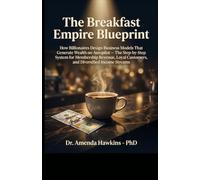 The Breakfast Empire Blueprint: How Billionaires Design Business Models That Generate Wealth on Autopilot | The Step-by-Step System for Membership ... Customers, and Diversified Income Streams