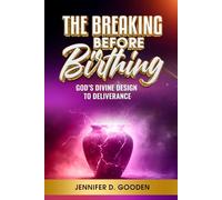 The Breaking Before Birthing: God's Divine Design To Deliverance