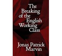 The Breaking of the English Working Class (Salvage Editions)
