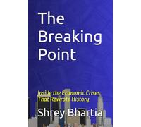 The Breaking Point: Inside the Economic Crises That Rewrote History