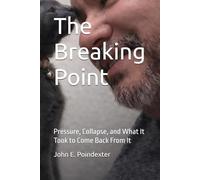 The Breaking Point: Pressure, Collapse, and What It Took to Come Back From It