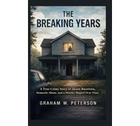 The Breaking Years: A True Crime Story of Jason Bautista, Domestic Abuse, and a Murder Shaped Over Time