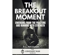 The Breakout Moment: Emerging from the Fracture and Running With Strength (The Covenant Man)