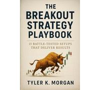 The Breakout Strategy Playbook: 15 Battle-Tested Setups That Deliver Results