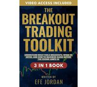 The Breakout Trading Toolkit: [3 in 1] Understand What Fuels Breakouts, When to Enter, and How to Maximize Gains Before the Crowd Jumps In (The Forex ... Tools, and Frameworks for Smarter Trading)