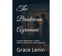 The Breakroom Agreement: A secret agreement. A public collision. A love they never planned.