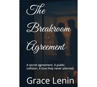 The Breakroom Agreement: A secret agreement. A public collision. A love they never planned.