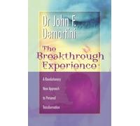 The Breakthrough Experience: A Revolutionary New Approach to Personal Transformation