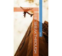 THE BREAKTHROUGH: How Faith, Hope and Love transformed my Life