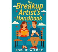 The Breakup Artist’s Handbook: A laugh-out-loud romantic comedy about fake heartbreaks, real feelings, and accidentally falling for the guy you were hired to emotionally ruin