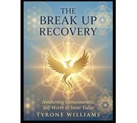 The BreakUp Recovery: A guide to dealing with the pain of breaks up and getting back to you