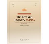 The Breakup Recovery Journal: A 30-day guided journey to heal, let go & come back to yourself