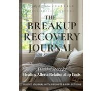 The Breakup Recovery Journal: A Guided Space for Healing After a Relationship Ends