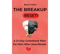 The Breakup Reset !: A 21-Day Comeback Plan for Men After Heartbreak