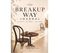 The Breakup Way Journal: A Self-Discovery Workbook for Healing & Moving Forward