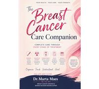 The Breast Cancer Care Companion: A Portable Treatment Journal & Medical Organizer for Symptoms, Medications, Appointments, Surgery, Radiation, Side Effects & Recovery