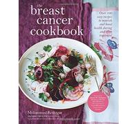 The Breast Cancer Cookbook: Over 100 Easy Recipes to Nourish and Boost Health During and After Treatment